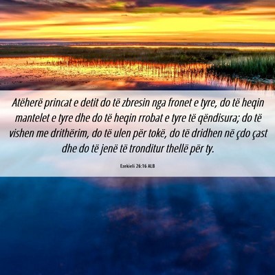 Picture 06 - Ezekieli 26:16 ALB - Atëherë princat e detit do të zbresin nga - Bible Verse Picture