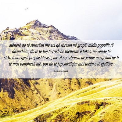 Picture 06 - Ezekieli 26:20 ALB - atëherë do të zbresësh me ata që zbresin në - Bible Verse Picture