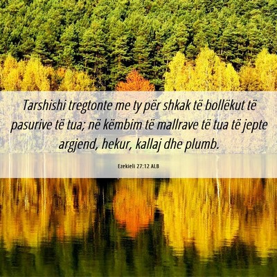Picture 06 - Ezekieli 27:12 ALB - Tarshishi tregtonte me ty për shkak të - Bible Verse Picture