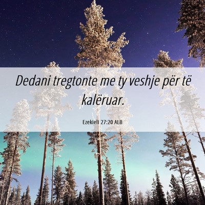 Picture 06 - Ezekieli 27:20 ALB - Dedani tregtonte me ty veshje për të - Bible Verse Picture