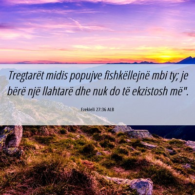 Picture 06 - Ezekieli 27:36 ALB - Tregtarët midis popujve fishkëllejnë mbi ty; - Bible Verse Picture