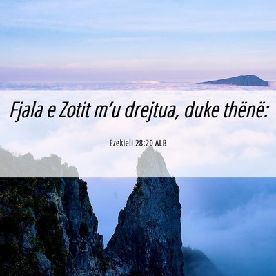 Picture 06 - Ezekieli 28:20 ALB - Fjala e Zotit m’u drejtua, duke - Bible Verse Picture