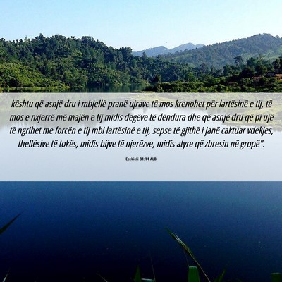 Picture 06 - Ezekieli 31:14 ALB - kështu që asnjë dru i mbjellë pranë ujrave - Bible Verse Picture