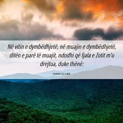 Picture 06 - Ezekieli 32:1 ALB - Në vitin e dymbëdhjetë, në muajin e - Bible Verse Picture