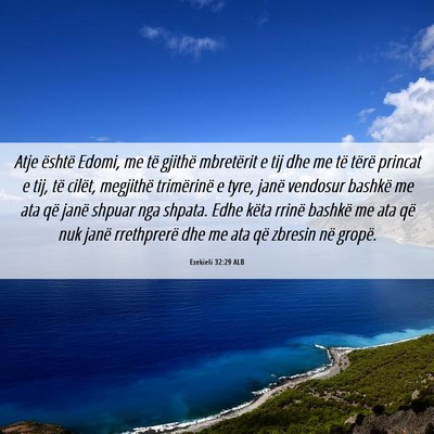 Picture 06 - Ezekieli 32:29 ALB - Atje është Edomi, me të gjithë mbretërit e - Bible Verse Picture