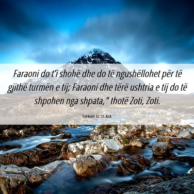 Picture 06 - Ezekieli 32:31 ALB - Faraoni do t’i shohë dhe do të ngushëllohet - Bible Verse Picture