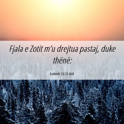 Picture 06 - Ezekieli 33:23 ALB - Fjala e Zotit m’u drejtua pastaj, duke - Bible Verse Picture