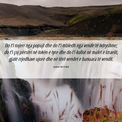 Picture 06 - Ezekieli 34:13 ALB - Do t’i nxjerr nga popujt dhe do t’i mbledh - Bible Verse Picture