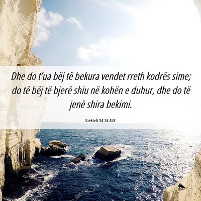 Picture 06 - Ezekieli 34:26 ALB - Dhe do t’ua bëj të bekura vendet rreth - Bible Verse Picture