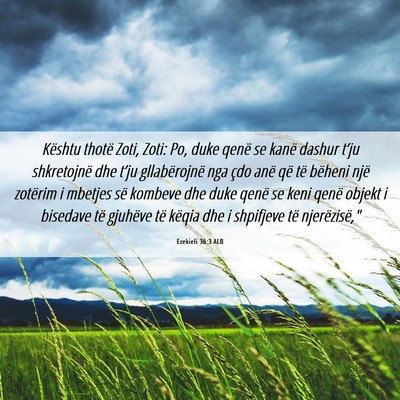 Picture 06 - Ezekieli 36:3 ALB - Kështu thotë Zoti, Zoti: Po, duke qenë se - Bible Verse Picture