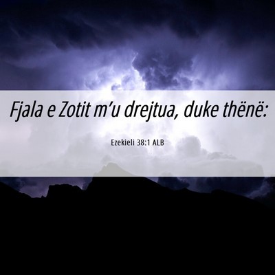 Picture 06 - Ezekieli 38:1 ALB - Fjala e Zotit m’u drejtua, duke - Bible Verse Picture