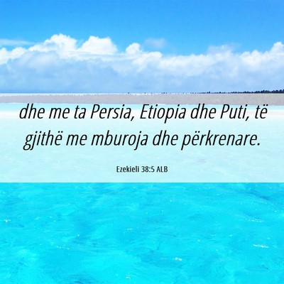 Picture 06 - Ezekieli 38:5 ALB - dhe me ta Persia, Etiopia dhe Puti, të gjithë - Bible Verse Picture
