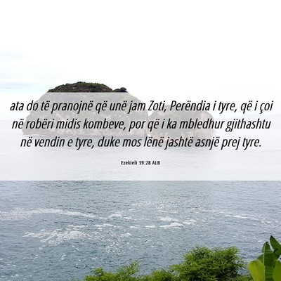Picture 06 - Ezekieli 39:28 ALB - ata do të pranojnë që unë jam Zoti, Perëndia - Bible Verse Picture