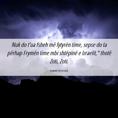 Picture 06 - Ezekieli 39:29 ALB - Nuk do t’ua fsheh më fytyrën time, sepse do - Bible Verse Picture