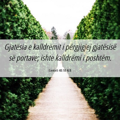 Picture 06 - Ezekieli 40:18 ALB - Gjatësia e kalldrëmit i përgjigjej gjatësisë - Bible Verse Picture