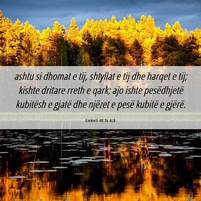 Picture 06 - Ezekieli 40:36 ALB - ashtu si dhomat e tij, shtyllat e tij dhe harqet - Bible Verse Picture