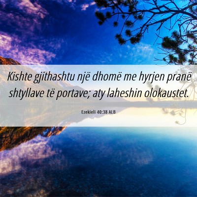 Picture 06 - Ezekieli 40:38 ALB - Kishte gjithashtu një dhomë me hyrjen pranë - Bible Verse Picture
