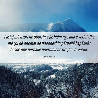 Picture 06 - Ezekieli 42:1 ALB - Pastaj më nxori në oborrin e jashtëm nga ana e - Bible Verse Picture