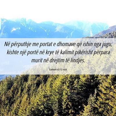 Picture 06 - Ezekieli 42:12 ALB - Në përputhje me portat e dhomave që ishin nga - Bible Verse Picture