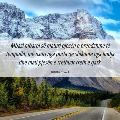Picture 06 - Ezekieli 42:15 ALB - Mbasi mbaroi së maturi pjesën e brendshme të - Bible Verse Picture