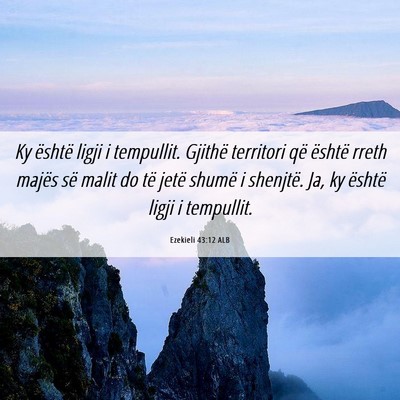 Picture 06 - Ezekieli 43:12 ALB - Ky është ligji i tempullit. Gjithë territori - Bible Verse Picture
