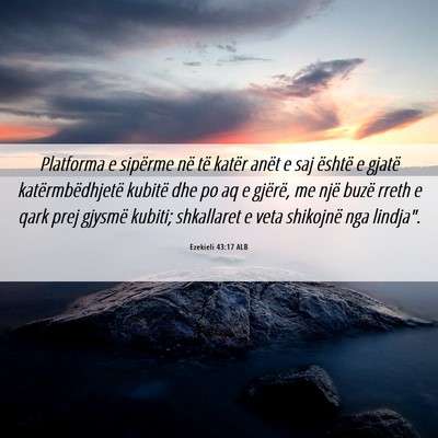 Picture 06 - Ezekieli 43:17 ALB - Platforma e sipërme në të katër anët e saj - Bible Verse Picture