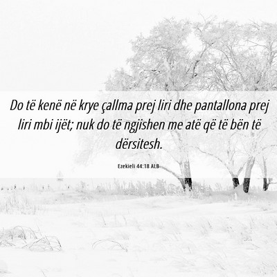 Picture 06 - Ezekieli 44:18 ALB - Do të kenë në krye çallma prej liri dhe - Bible Verse Picture