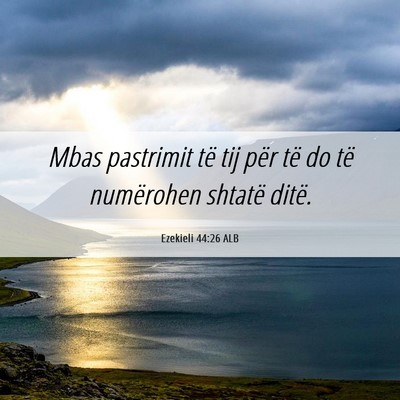 Picture 06 - Ezekieli 44:26 ALB - Mbas pastrimit të tij për të do të numërohen - Bible Verse Picture