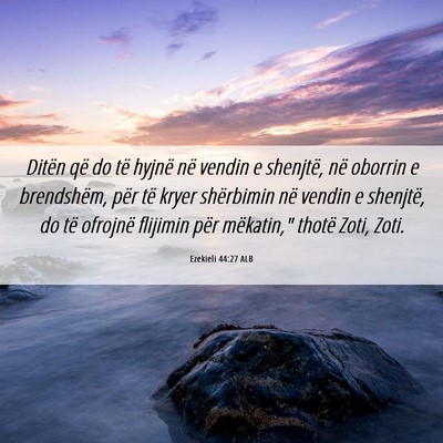Picture 06 - Ezekieli 44:27 ALB - Ditën që do të hyjnë në vendin e shenjtë, - Bible Verse Picture