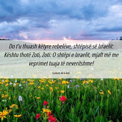 Picture 06 - Ezekieli 44:6 ALB - Do t’u thuash këtyre rebelëve, shtëpisë së - Bible Verse Picture