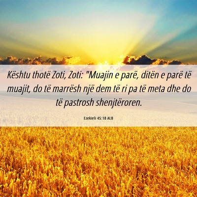 Picture 06 - Ezekieli 45:18 ALB - Kështu thotë Zoti, Zoti: 