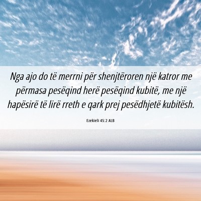 Picture 06 - Ezekieli 45:2 ALB - Nga ajo do të merrni për shenjtëroren një - Bible Verse Picture