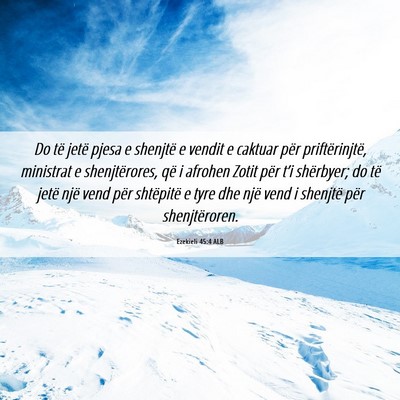 Picture 06 - Ezekieli 45:4 ALB - Do të jetë pjesa e shenjtë e vendit e caktuar - Bible Verse Picture