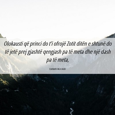 Picture 06 - Ezekieli 46:4 ALB - Olokausti që princi do t’i ofrojë Zotit - Bible Verse Picture
