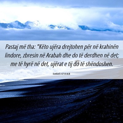 Picture 06 - Ezekieli 47:8 ALB - Pastaj më tha: 