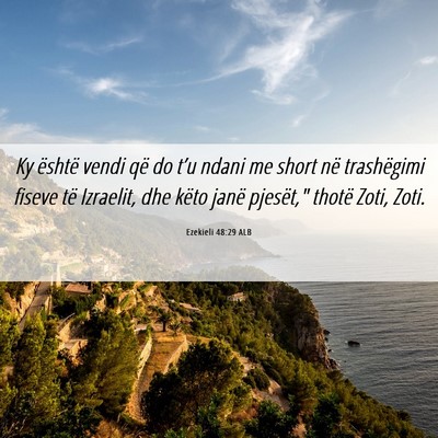 Picture 06 - Ezekieli 48:29 ALB - Ky është vendi që do t’u ndani me short në - Bible Verse Picture