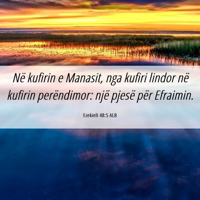 Picture 06 - Ezekieli 48:5 ALB - Në kufirin e Manasit, nga kufiri lindor në - Bible Verse Picture