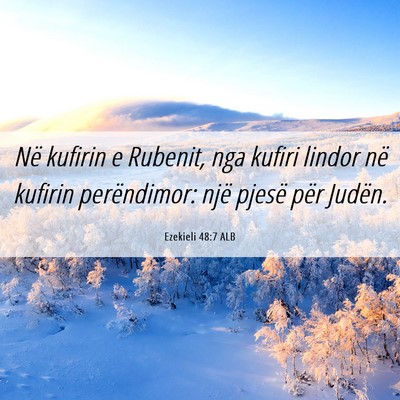 Picture 06 - Ezekieli 48:7 ALB - Në kufirin e Rubenit, nga kufiri lindor në - Bible Verse Picture