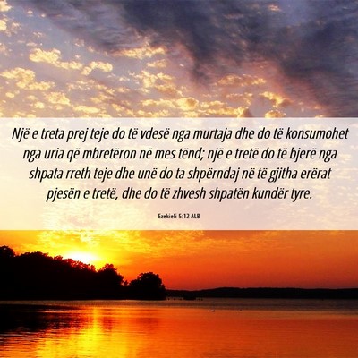 Picture 06 - Ezekieli 5:12 ALB - Një e treta prej teje do të vdesë nga murtaja - Bible Verse Picture