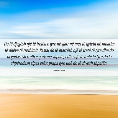 Picture 06 - Ezekieli 5:2 ALB - Do të djegësh një të tretën e tyre në zjarr - Bible Verse Picture