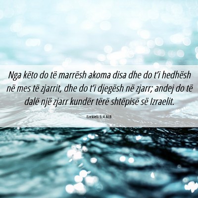 Picture 06 - Ezekieli 5:4 ALB - Nga këto do të marrësh akoma disa dhe do t’i - Bible Verse Picture