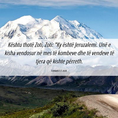 Picture 06 - Ezekieli 5:5 ALB - Kështu thotë Zoti, Zoti: 