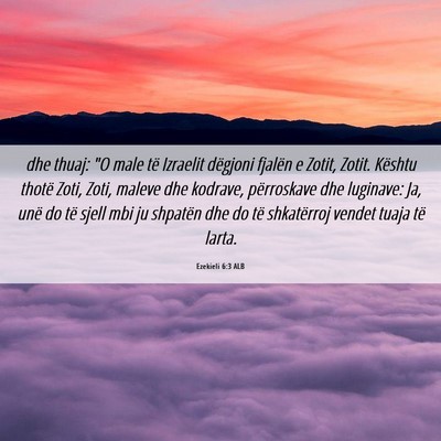 Picture 06 - Ezekieli 6:3 ALB - dhe thuaj: 