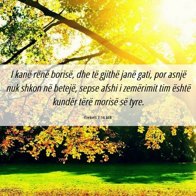 Picture 06 - Ezekieli 7:14 ALB - I kanë rënë borisë, dhe të gjithë janë - Bible Verse Picture