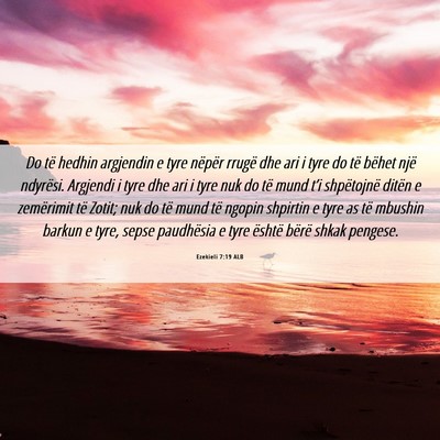 Picture 06 - Ezekieli 7:19 ALB - Do të hedhin argjendin e tyre nëpër rrugë dhe - Bible Verse Picture