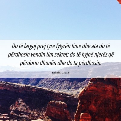 Picture 06 - Ezekieli 7:22 ALB - Do të largoj prej tyre fytyrën time dhe ata do - Bible Verse Picture