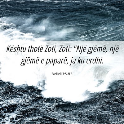 Picture 06 - Ezekieli 7:5 ALB - Kështu thotë Zoti, Zoti: 