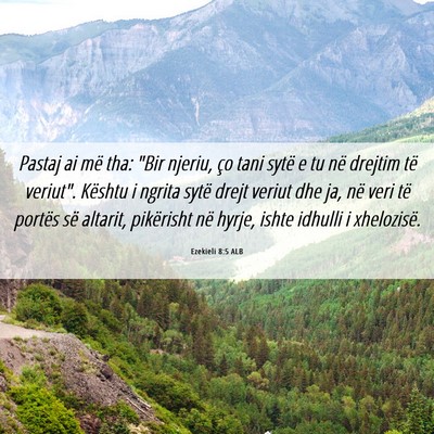 Picture 06 - Ezekieli 8:5 ALB - Pastaj ai më tha: 
