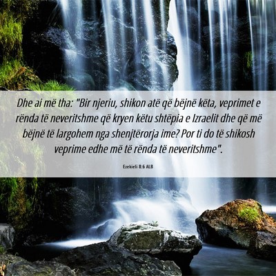 Picture 06 - Ezekieli 8:6 ALB - Dhe ai më tha: 
