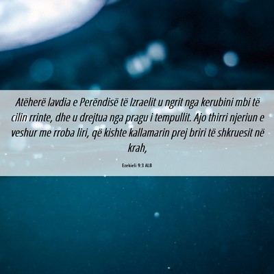 Picture 06 - Ezekieli 9:3 ALB - Atëherë lavdia e Perëndisë të Izraelit u - Bible Verse Picture